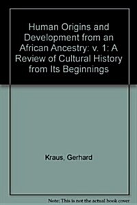 Human Origins and Development from an African Ancestry : A Review of Cultural History from Its Beginnings (Hardcover)