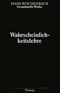 Gesammelte Werke in 9 Banden: Band 7: Wahrscheinlichkeitslehre. Eine Untersuchung Uber Die Logischen Und Mathematischen Grundlagen Der Wahrscheinlic (Hardcover, 1994)