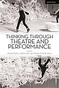Thinking Through Theatre and Performance (Hardcover)