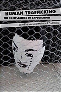 Human Trafficking : The Complexities of Exploitation (Hardcover)