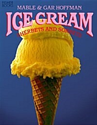 Ice Cream, Sherbets and Sorbets (New ed)