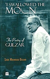 I Swallowed the Moon: The Poetry of Gulzar (Paperback)