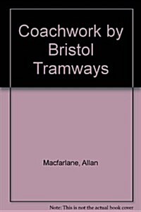 Coachwork by Bristol Tramways (Hardcover)