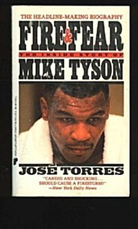 Fire & Fear: The Inside Story of Mike Tyson (Paperback, Reprint)
