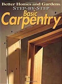 [중고] Step-by-Step Basic Carpentry (Better Homes & Gardens: Step by Step) (Paperback, 1st)