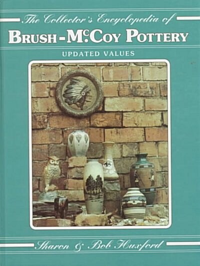 The Collectors Encyclopedia of Brush-McCoy Pottery (Hardcover)