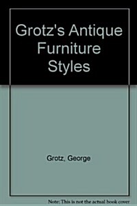 Grotzs Antique Furniture Styles (Paperback)