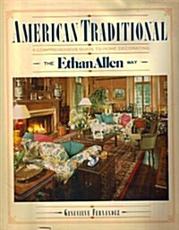 American Traditional: A Comprehensive Guide to Home Decorating the Ethan Allen Way (Hardcover)