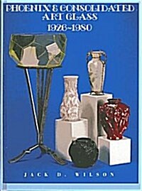 Phoenix and Consolidated Art Glass (Hardcover)