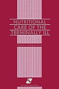 Nutritional Care of the Terminally Ill (Paperback)