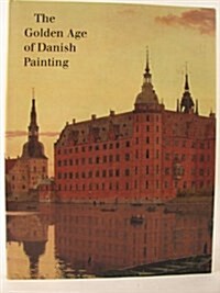 The Golden Age of Danish Painting (Hardcover)