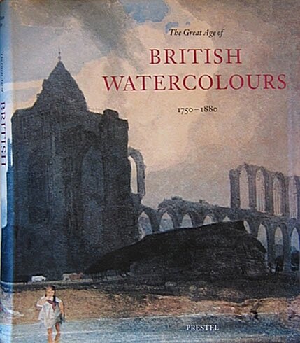 The Great Age of British Watercolours 1750-1880 (Hardcover)