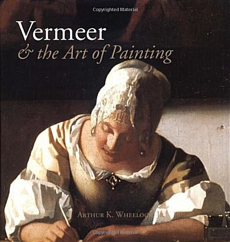 Vermeer & the Art of Painting (Hardcover)