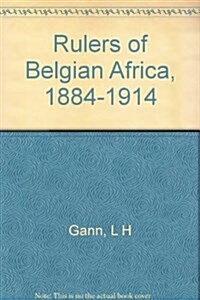 The Rulers of Belgian Africa, 1884-1914 (Hardcover)