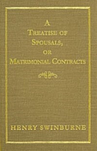 A Treatise of Spousals, or Matrimonial Contracts (Hardcover)
