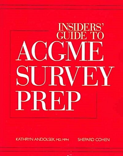 Insiders Guide to ACGME Survey Prep (Paperback, 1st)