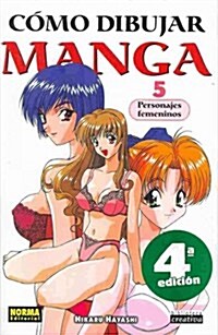 Como dibujar manga 5 Personajes femeninos / How to Draw Manga 5 Female Characters (Paperback, 4th)