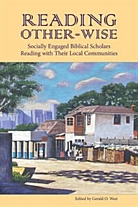 [중고] Reading Other-Wise: Socially Engaged Biblical Scholars Reading with Their Local Communities (Paperback)