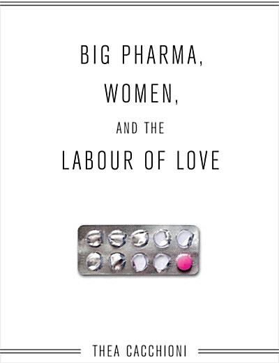 Big Pharma, Women, and the Labour of Love (Paperback)