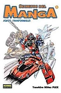 Secretos del manga 3 Robots transformables/ Lets Draw Manga 3 Transforming Robots (Hardcover)