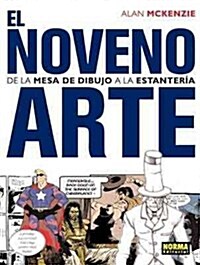 El noveno arte De la mesa de dibujo a la estanteria/ The Ninth Art From the Drawing Board to the Shelf (Hardcover)