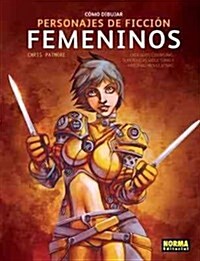 Como dibujar personajes de ficcion femeninos/ How to Draw Fantasy Females (Hardcover)