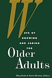 Ways of Knowing and Caring for the Older Adults (Paperback)