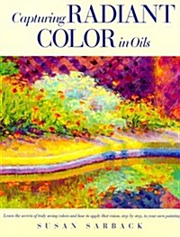 Capturing Radiant Color in Oils (Hardcover)