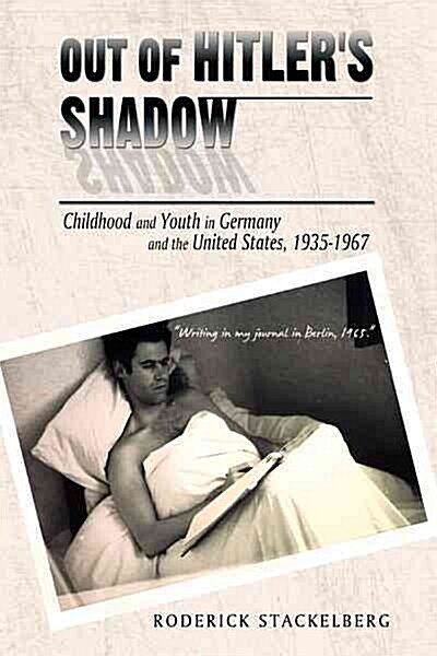 Out of Hitlers Shadow: Childhood and Youth in Germany and the United States, 1935-1967 (Paperback)