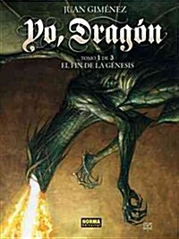 Yo, dragon 1 El fin de la genesis / I, Dragon 1 The end of Genesis (Hardcover)