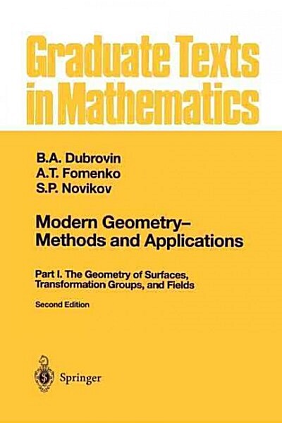 Modern Geometry -- Methods and Applications: Part I: The Geometry of Surfaces, Transformation Groups, and Fields (Paperback, 2, 1992. Softcover)