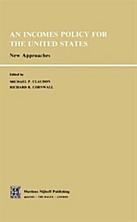 An Incomes Policy for the United States: New Approaches (Paperback, Softcover Repri)