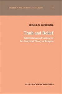 Truth and Belief: Interpretation and Critique of the Analytical Theory of Religion (Paperback, Softcover Repri)