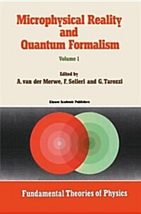 Microphysical Reality and Quantum Formalism: Proceedings of the Conference Microphysical Reality and Quantum Formalism Urbino, Italy, September 25th (Paperback, Softcover Repri)
