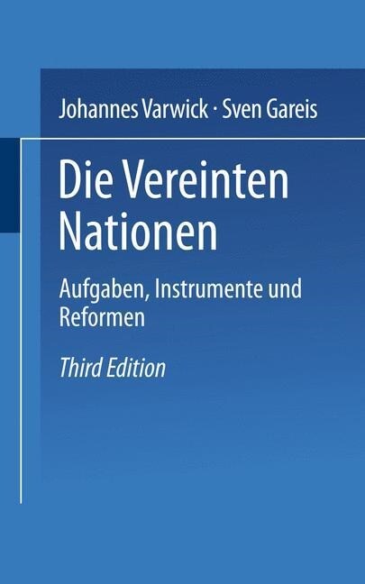 Die Vereinten Nationen: Aufgaben, Instrumente Und Reformen (Paperback, 3, 3.Aufl. 2003)