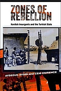 Zones of Rebellion: Kurdish Insurgents and the Turkish State (Hardcover)