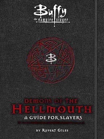 Buffy the Vampire Slayer: Demons of the Hellmouth: A Guide for Slayers (Hardcover)