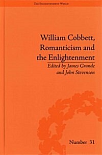 William Cobbett, Romanticism and the Enlightenment : Contexts and Legacy (Hardcover)
