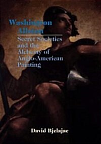 Washington Allston, Secret Societies, and the Alchemy of Anglo-American Painting (Hardcover)