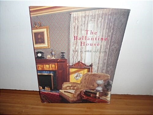 The Ballantine House and the Decorative Arts Galleries at the Newark Museum (Paperback)