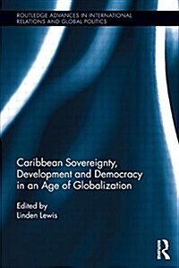 Caribbean Sovereignty, Development and Democracy in an Age of Globalization (Paperback)