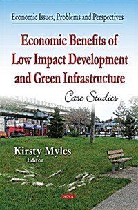 Economic Benefits of Low-impact Development and Green Infrastructure (Hardcover)