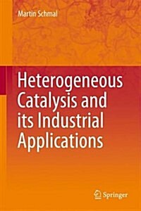 Heterogeneous Catalysis and Its Industrial Applications (Hardcover)