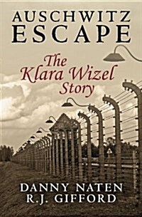 Auschwitz Escape - The Klara Wizel Story (Paperback)