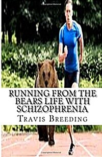 Running from the Bears Life With Schizophrenia (Paperback, Large Print)