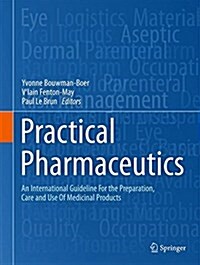 Practical Pharmaceutics: An International Guideline for the Preparation, Care and Use of Medicinal Products (Hardcover, 2015)
