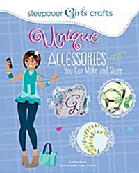 Sleepover Girls Crafts: Unique Accessories You Can Make and Share (Paperback)