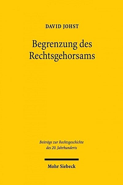 Begrenzung Des Rechtsgehorsams: Die Debatte Um Widerstand Und Widerstandsrecht in Westdeutschland 1945-1968 (Paperback)
