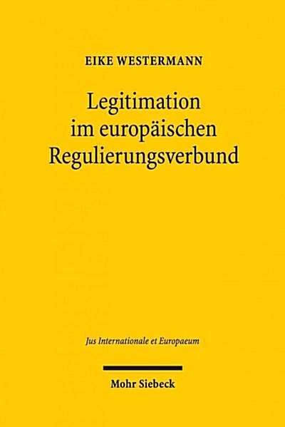 Legitimation Im Europaischen Regulierungsverbund: Zur Demokratischen Verwaltungslegitimation Im Europaischen Regulierungsverbund Fur Elektronische Kom (Paperback)