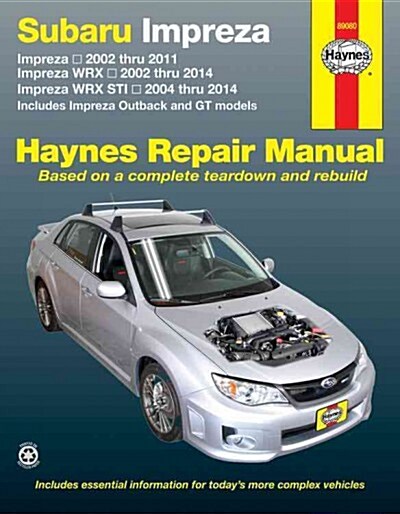 Subaru Impreza 2002-11, Impreza Wrx 2002-14 & Impreza Wrx Sti 2004-14 Includes Impreza Outback & GT Models (Paperback)